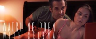 Selena Love Watching Porn with Selena